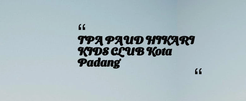 thumbnail for TPA PAUD HIKARI KIDS CLUB Kota Padang