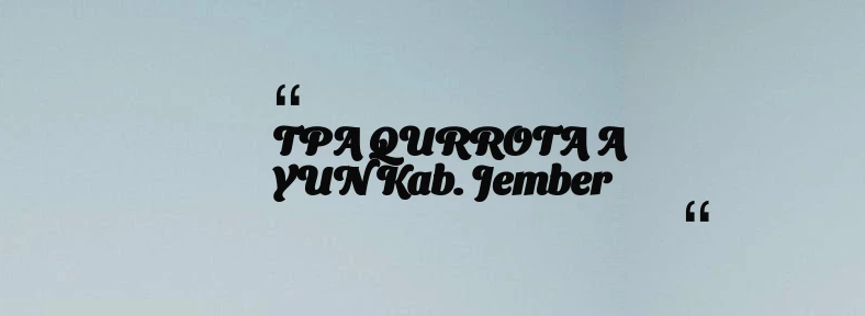 thumbnail for TPA QURROTA A YUN Kab. Jember