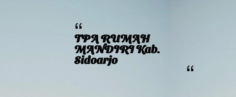 thumbnail for TPA RUMAH MANDIRI Kab. Sidoarjo