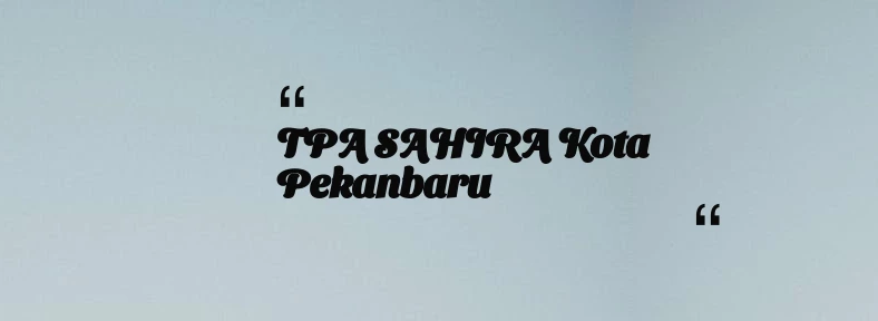thumbnail for TPA SAHIRA Kota Pekanbaru