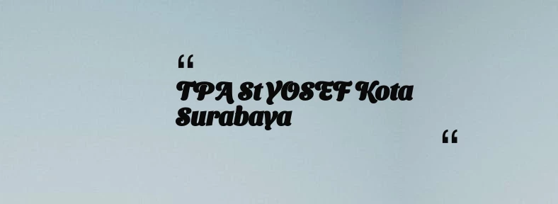 thumbnail for TPA St YOSEF Kota Surabaya