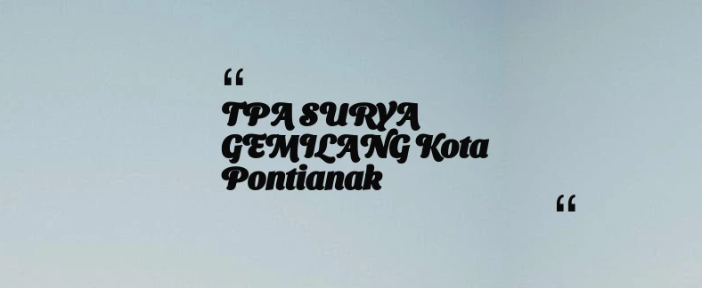 thumbnail for TPA SURYA GEMILANG Kota Pontianak