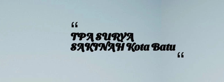thumbnail for TPA SURYA SAKINAH Kota Batu