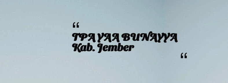 thumbnail for TPA YAA BUNAYYA Kab. Jember