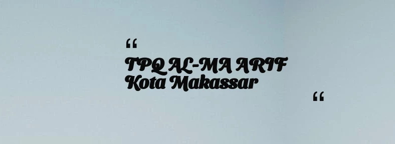 thumbnail for TPQ AL-MA ARIF Kota Makassar