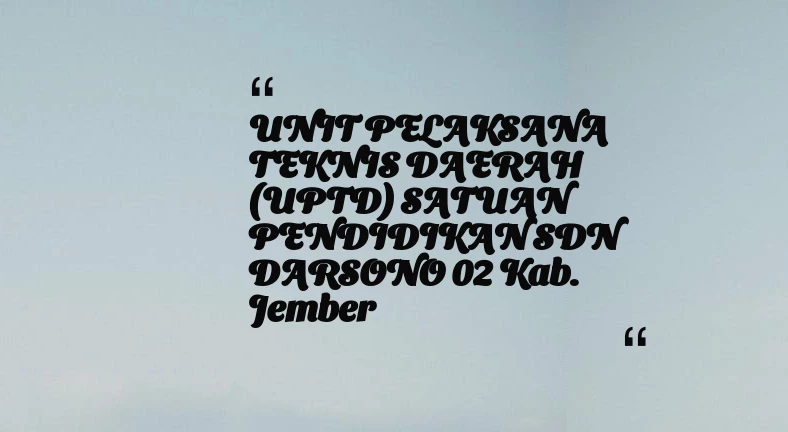 thumbnail for UNIT PELAKSANA TEKNIS DAERAH (UPTD) SATUAN PENDIDIKAN SDN DARSONO 02 Kab. Jember