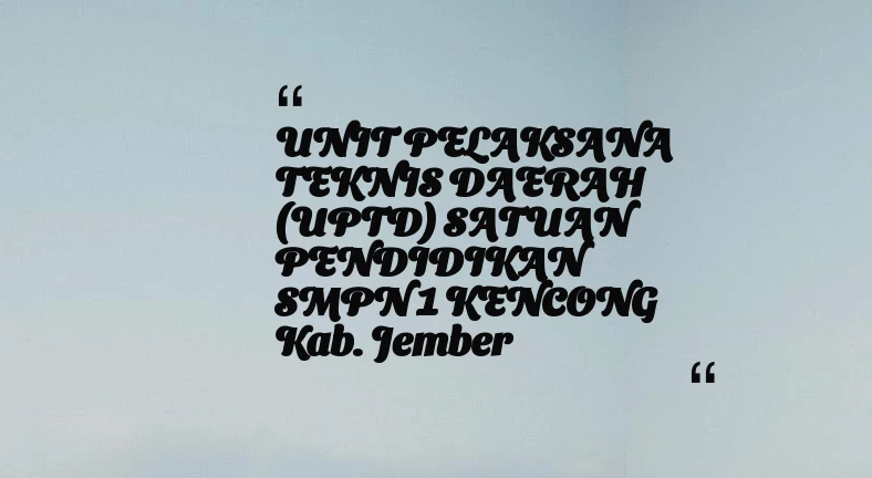 thumbnail for UNIT PELAKSANA TEKNIS DAERAH (UPTD) SATUAN PENDIDIKAN SMPN 1 KENCONG Kab. Jember