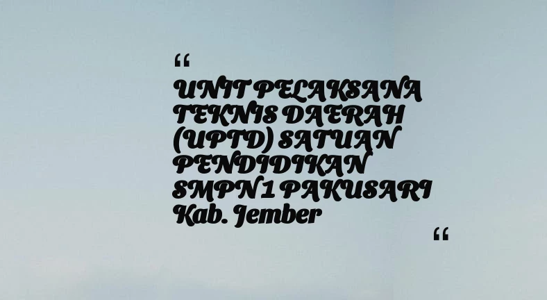 thumbnail for UNIT PELAKSANA TEKNIS DAERAH (UPTD) SATUAN PENDIDIKAN SMPN 1 PAKUSARI Kab. Jember