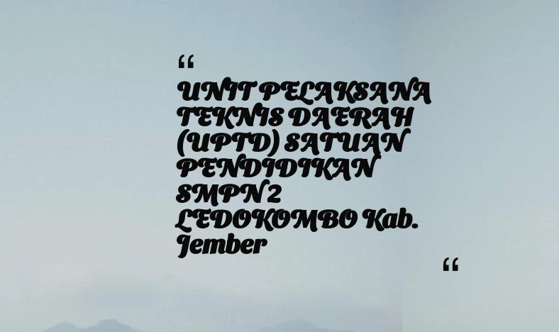thumbnail for UNIT PELAKSANA TEKNIS DAERAH (UPTD) SATUAN PENDIDIKAN SMPN 2 LEDOKOMBO Kab. Jember