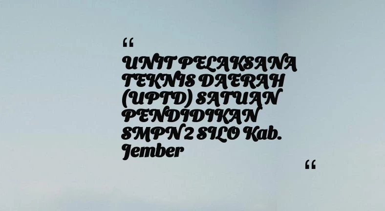thumbnail for UNIT PELAKSANA TEKNIS DAERAH (UPTD) SATUAN PENDIDIKAN SMPN 2 SILO Kab. Jember