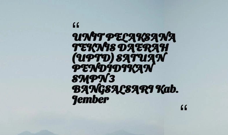 thumbnail for UNIT PELAKSANA TEKNIS DAERAH (UPTD) SATUAN PENDIDIKAN SMPN 3 BANGSALSARI Kab. Jember