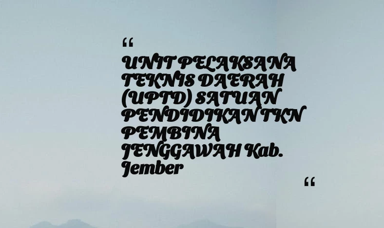 thumbnail for UNIT PELAKSANA TEKNIS DAERAH (UPTD) SATUAN PENDIDIKAN TKN PEMBINA JENGGAWAH Kab. Jember