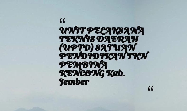 thumbnail for UNIT PELAKSANA TEKNIS DAERAH (UPTD) SATUAN PENDIDIKAN TKN PEMBINA KENCONG Kab. Jember