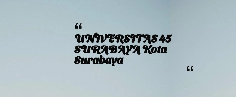 thumbnail for UNIVERSITAS 45 SURABAYA Kota Surabaya