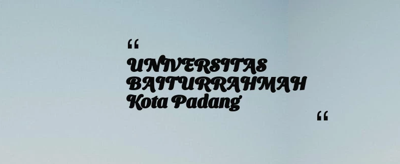 thumbnail for UNIVERSITAS BAITURRAHMAH Kota Padang