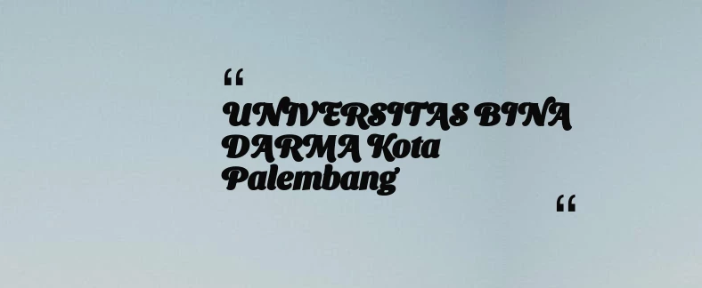 thumbnail for UNIVERSITAS BINA DARMA Kota Palembang