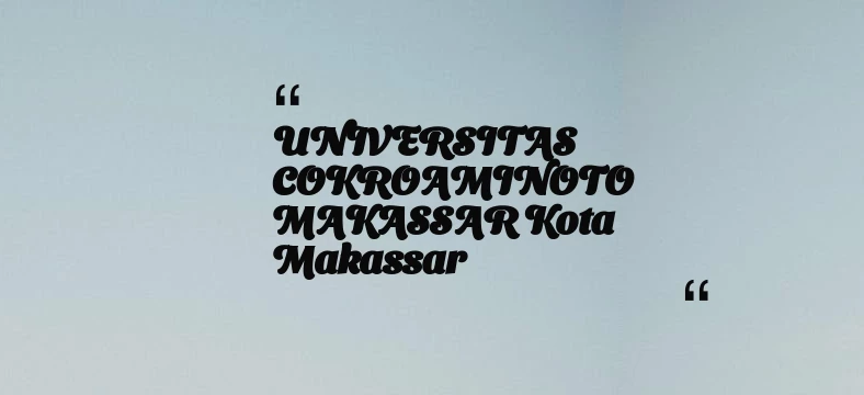 thumbnail for UNIVERSITAS COKROAMINOTO MAKASSAR Kota Makassar