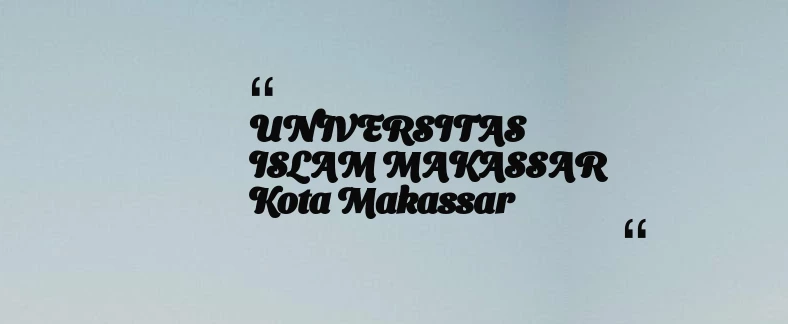 thumbnail for UNIVERSITAS ISLAM MAKASSAR Kota Makassar