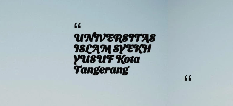 thumbnail for UNIVERSITAS ISLAM SYEKH YUSUF Kota Tangerang