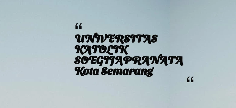 thumbnail for UNIVERSITAS KATOLIK SOEGIJAPRANATA Kota Semarang