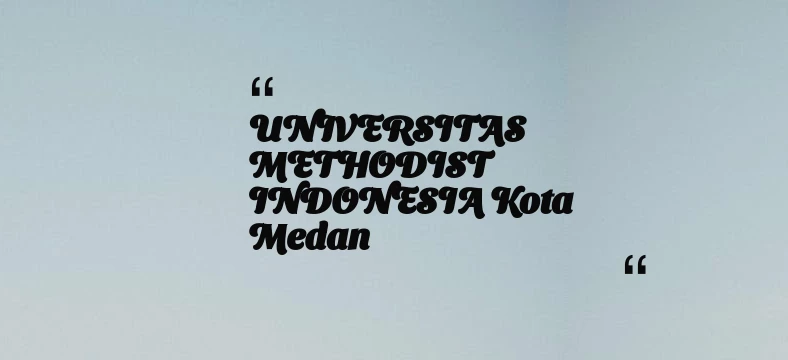 thumbnail for UNIVERSITAS METHODIST INDONESIA Kota Medan