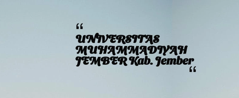 thumbnail for UNIVERSITAS MUHAMMADIYAH JEMBER Kab. Jember