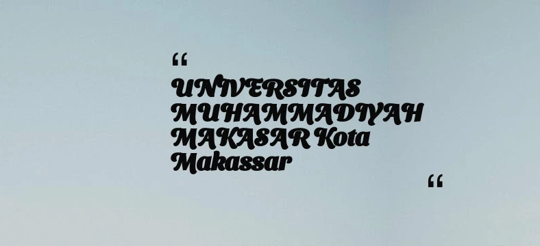 thumbnail for UNIVERSITAS MUHAMMADIYAH MAKASAR Kota Makassar