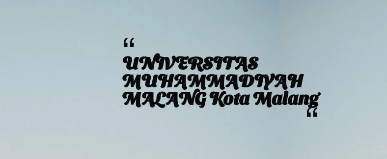 thumbnail for UNIVERSITAS MUHAMMADIYAH MALANG Kota Malang