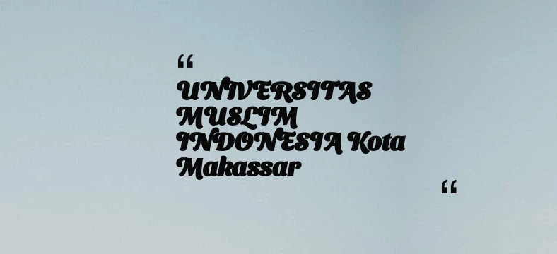 thumbnail for UNIVERSITAS MUSLIM INDONESIA Kota Makassar