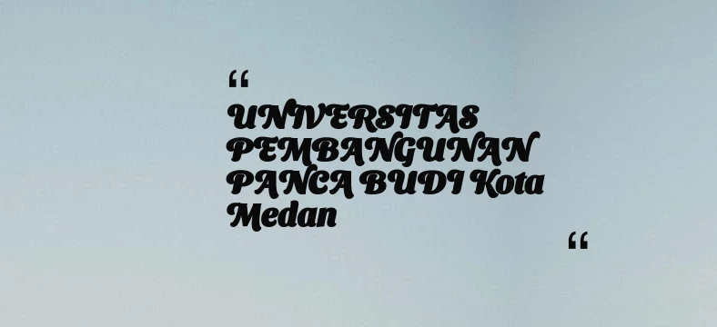 thumbnail for UNIVERSITAS PEMBANGUNAN PANCA BUDI Kota Medan