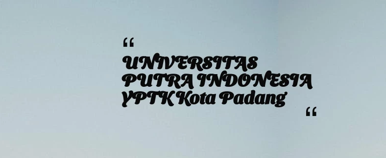 thumbnail for UNIVERSITAS PUTRA INDONESIA YPTK Kota Padang