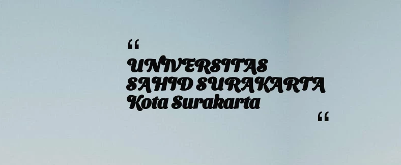 thumbnail for UNIVERSITAS SAHID SURAKARTA Kota Surakarta