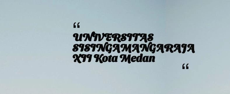 thumbnail for UNIVERSITAS SISINGAMANGARAJA XII Kota Medan