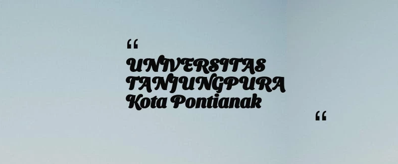 thumbnail for UNIVERSITAS TANJUNGPURA Kota Pontianak