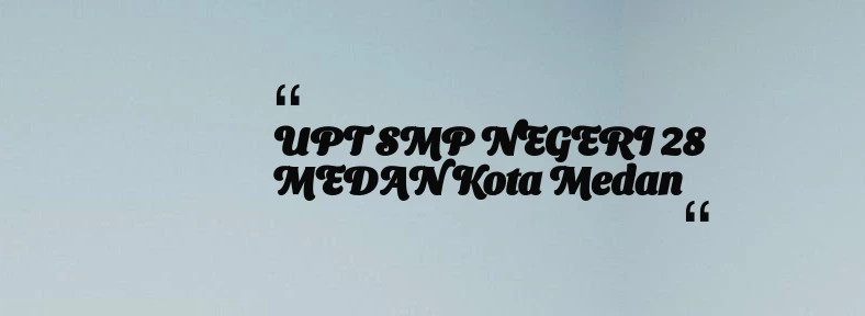 thumbnail for UPT SMP NEGERI 28 MEDAN Kota Medan