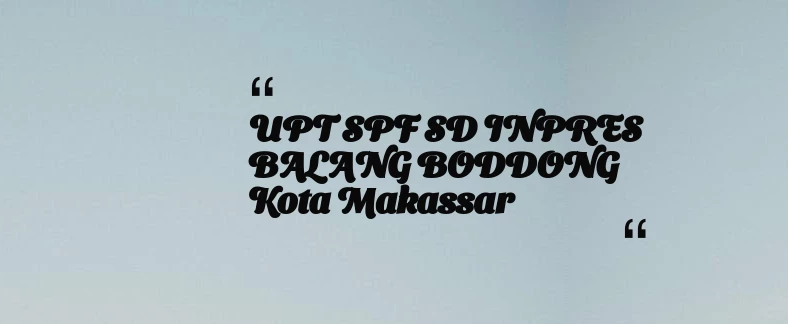 thumbnail for UPT SPF SD INPRES BALANG BODDONG Kota Makassar