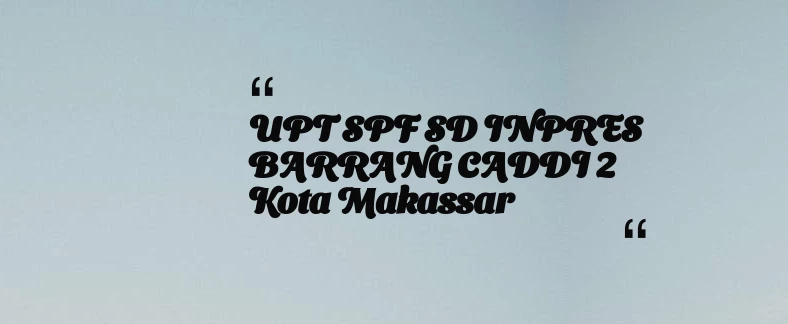 thumbnail for UPT SPF SD INPRES BARRANG CADDI 2 Kota Makassar