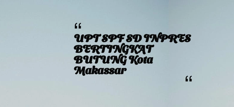 thumbnail for UPT SPF SD INPRES BERTINGKAT BUTUNG Kota Makassar