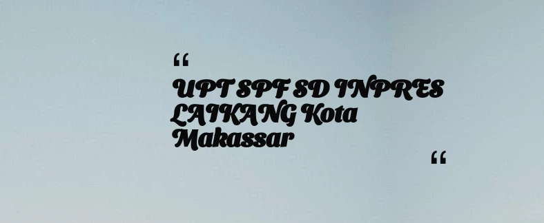thumbnail for UPT SPF SD INPRES LAIKANG Kota Makassar