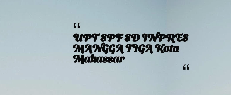thumbnail for UPT SPF SD INPRES MANGGA TIGA Kota Makassar