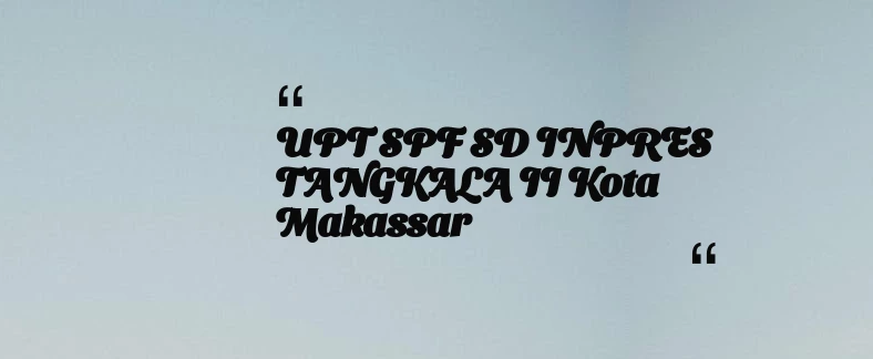 thumbnail for UPT SPF SD INPRES TANGKALA II Kota Makassar
