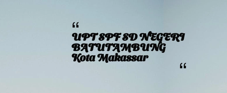 thumbnail for UPT SPF SD NEGERI BATUTAMBUNG Kota Makassar