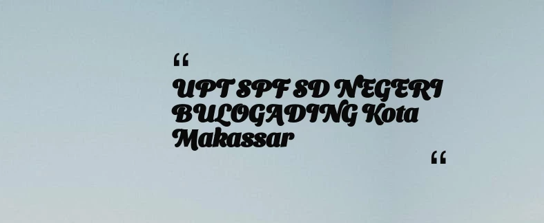 thumbnail for UPT SPF SD NEGERI BULOGADING Kota Makassar
