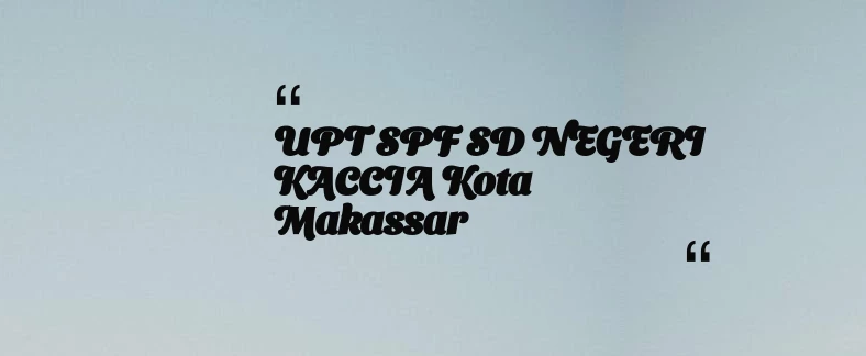 thumbnail for UPT SPF SD NEGERI KACCIA Kota Makassar