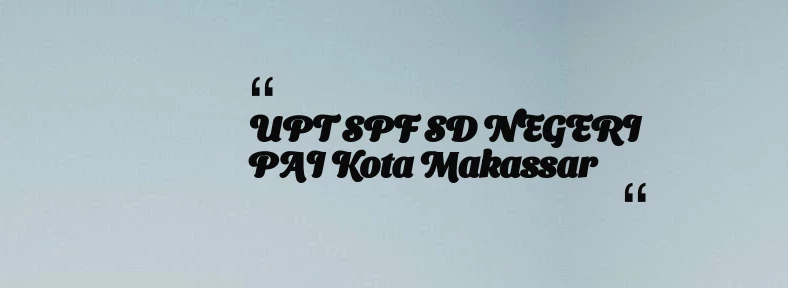 thumbnail for UPT SPF SD NEGERI PAI Kota Makassar