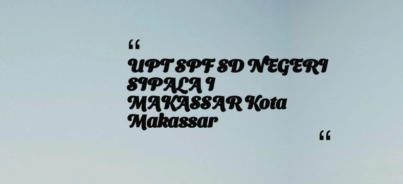 thumbnail for UPT SPF SD NEGERI SIPALA I MAKASSAR Kota Makassar