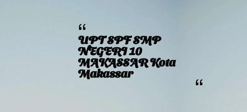 thumbnail for UPT SPF SMP NEGERI 10 MAKASSAR Kota Makassar