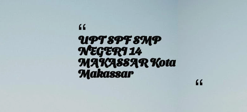 thumbnail for UPT SPF SMP NEGERI 14 MAKASSAR Kota Makassar