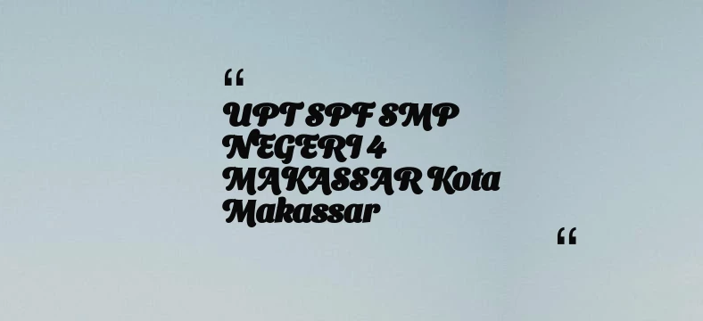 thumbnail for UPT SPF SMP NEGERI 4 MAKASSAR Kota Makassar